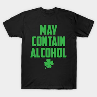 May Contain Alcohol For St Patricks And Patty Day T-Shirt